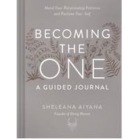 Becoming the One: A Guided Journal: Mend Your Relationship Patterns and Reclaim Your Self
