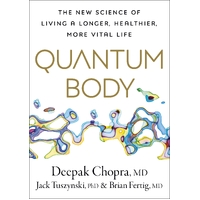 Quantum Body: The New Science of Living a Longer, Healthier, More Vital Life