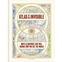 Atlas of the Invisible: Maps & Graphics That Will Change How You See the World