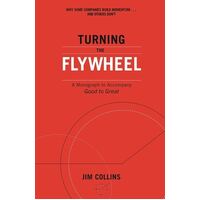 Turning the Flywheel : A Monograph to Accompany Good to Great