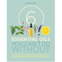 6 Essential Oils You Can't Do Without