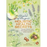 Hildegard of Bingen's Holistic Health Secrets: Natural Remedies from the Visionary Pioneer of Herbal Medicine