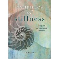 Dynamics of Stillness: Develop Your Senses and Reconnect with Nature Through Meditation