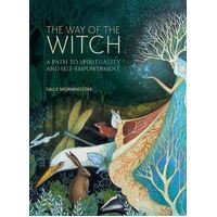 Way of the Witch, The: A path to spirituality and self-empowerment