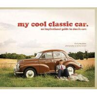 My Cool Classic Car: An Inspirational Guide to Classic Cars