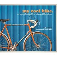 My Cool Bike: An Inspirational Guide to Stylish Cycling