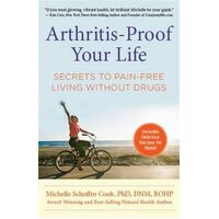 Arthritis-Proof Your Life: The Secret to Pain-Free Living Without Drugs