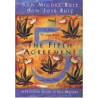 Fifth Agreement, The: A Practical Guide to Self-Mastery