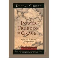 Power, Freedom, and Grace: Living from the Source of Lasting Happiness