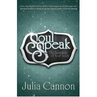 Soul Speak: Discover the Secret Language of Your Body