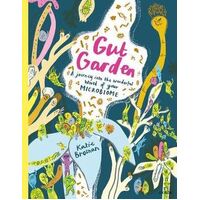 Gut Garden: A Journey into the Wonderful World of Your Microbiome
