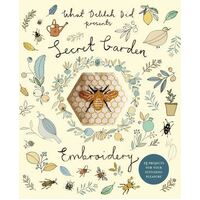 Secret Garden Embroidery: 15 Projects for Your Stitching Pleasure