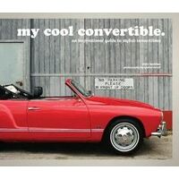 My Cool Convertible: An Inspirational Guide to Stylish Convertibles