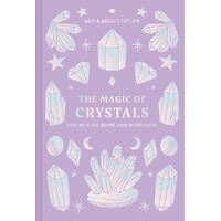 Magic of Crystals, The: For health, home and happiness