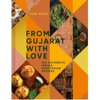 From Gujarat With Love: 100 Authentic Indian Vegetarian and Vegan Recipes