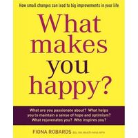 What Makes You Happy?: How Small Changes Can Lead to Big Improvements in Your Life