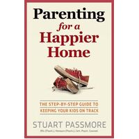 Parenting for a Happier Home: The step-by-step guide to keeping your kids on track