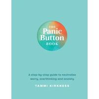 Panic Button Book, The: A step-by-step guide to neutralise worry, overthinking and anxiety
