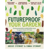 Futureproof Your Garden: Environmentally sustainable ways to grow more with less