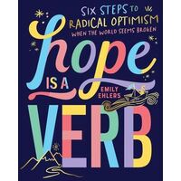 Hope is a Verb: Six steps to radical optimism when the world seems broken