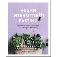 Vegan Intermittent Fasting: Lose Weight, Reduce Inflammation, and Live Longer - The 16:8 Way