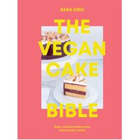Vegan Cake Bible, The: Bake, build and decorate spectacular vegan cakes