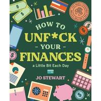 How to Unf*ck Your Finances a little bit each day: 100 small changes for a better future