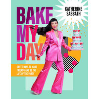 Bake My Day: Sweet ways to make friends and be the life of the party
