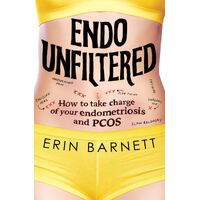 Endo Unfiltered: How to take charge of your endometriosis and PCOS