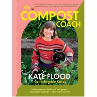 Compost Coach, The: Make compost, build soil and grow a regenerative garden - wherever you live!