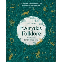 Everyday Folklore: An almanac for the ritual year