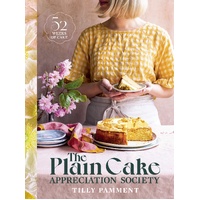 Plain Cake Appreciation Society, The: 52 weeks of cake