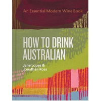 How to Drink Australian: An Essential Modern Wine Book