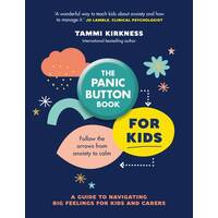 Panic Button Book for Kids, The: Follow the arrows from anxiety to calm; a guide to navigating big feelings for kids and carers