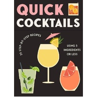 Quick Cocktails Cards - 55 Step By Step Recipes Using 5 Ingredients Of Less