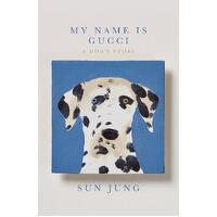 My Name Is Gucci: A Dog's Story