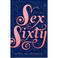 Sex after Sixty: a French guide to loving intimacy