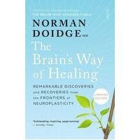 Brain's Way of Healing: Remarkable discoveries and recoveries from the frontiers of neuroplasticity,, The