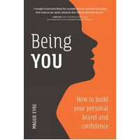 Being You: How to Build Your Personal Brand and Confidence
