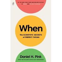 When: The Scientific Secrets of Perfect Timing