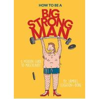 How to Be a Big Strong Man