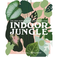 Leaf Supply Guide to Creating Your Indoor Jungle, The
