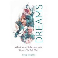 Dreams: What Your Subconscious Wants To Tell You