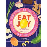 Eat Joy: Stories & Comfort Food from 31 Celebrated Writers