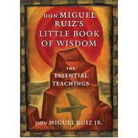 Don Miguel Ruiz's Little Book of Wisdom: The Essential Teachings