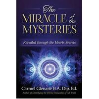 Miracle of the Mysteries, The: Revealed Through the Hearts Secrets