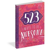 523 Ways to Be Awesome