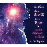 CD: The Place Where Thoughts Become Things: A Guided Children's Meditation