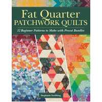 Fat Quarter Patchwork Quilts: 12 Beginner Patterns to make with Precut Bundles