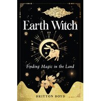 Earth Witch: Finding Magic in the Land